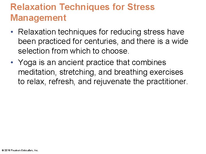 Relaxation Techniques for Stress Management • Relaxation techniques for reducing stress have been practiced