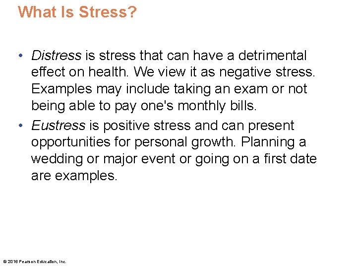 What Is Stress? • Distress is stress that can have a detrimental effect on
