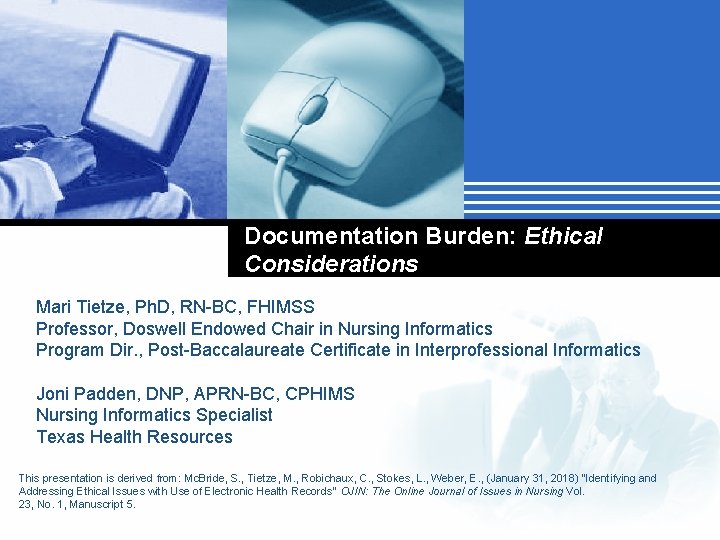 Documentation Burden: Ethical Considerations Mari Tietze, Ph. D, RN-BC, FHIMSS Professor, Doswell Endowed Chair