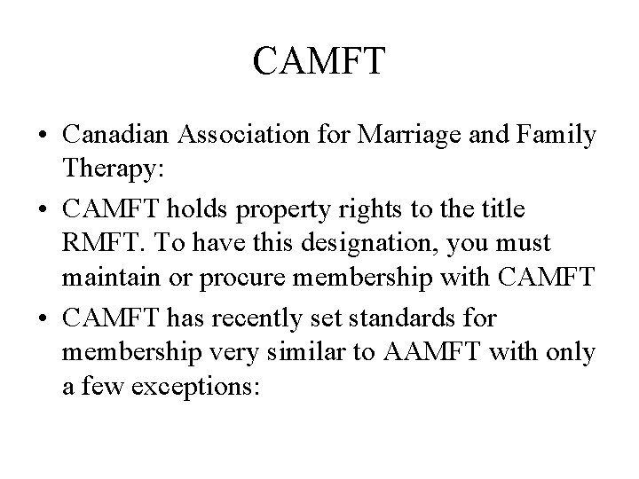 CAMFT • Canadian Association for Marriage and Family Therapy: • CAMFT holds property rights