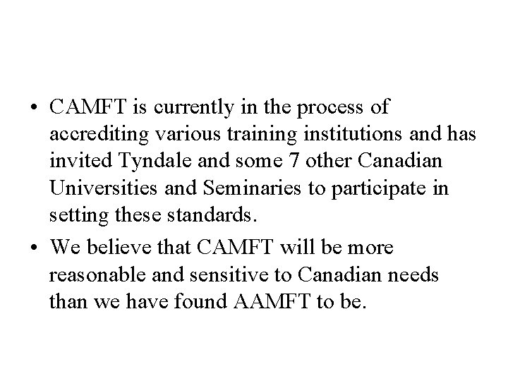  • CAMFT is currently in the process of accrediting various training institutions and