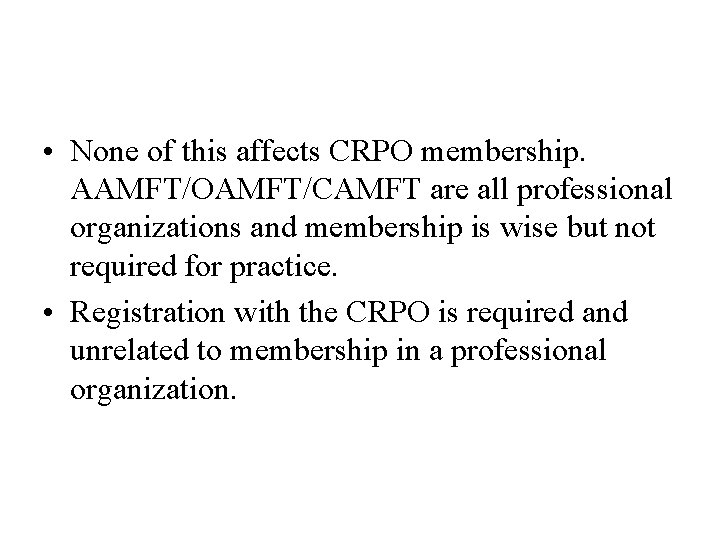  • None of this affects CRPO membership. AAMFT/OAMFT/CAMFT are all professional organizations and