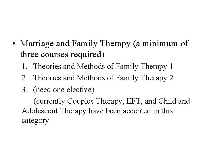  • Marriage and Family Therapy (a minimum of three courses required) 1. Theories