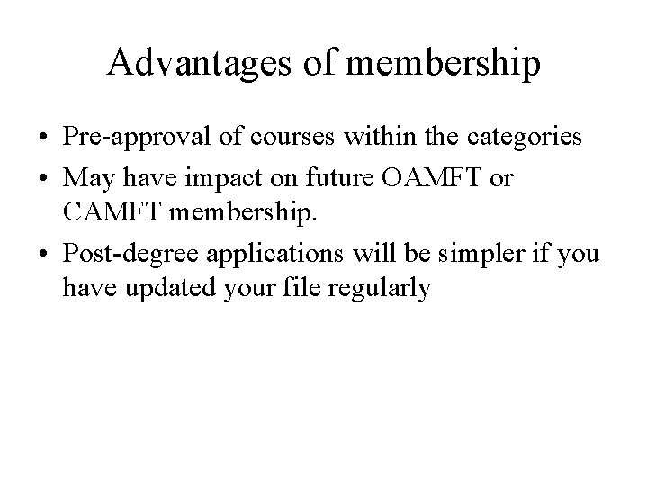 Advantages of membership • Pre-approval of courses within the categories • May have impact