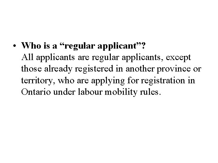  • Who is a “regular applicant”? All applicants are regular applicants, except those