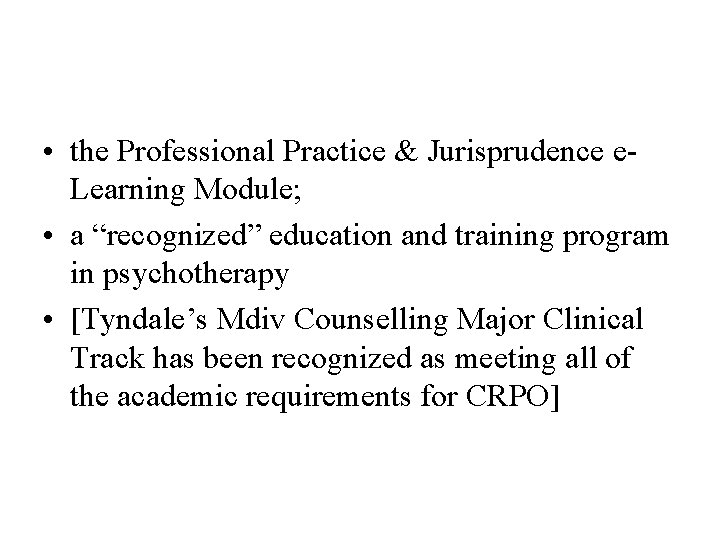  • the Professional Practice & Jurisprudence e. Learning Module; • a “recognized” education