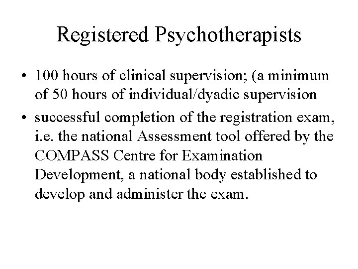 Registered Psychotherapists • 100 hours of clinical supervision; (a minimum of 50 hours of