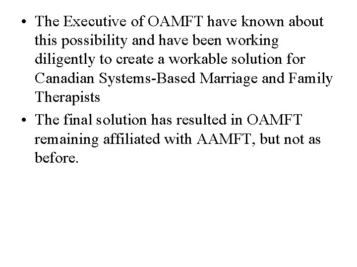  • The Executive of OAMFT have known about this possibility and have been