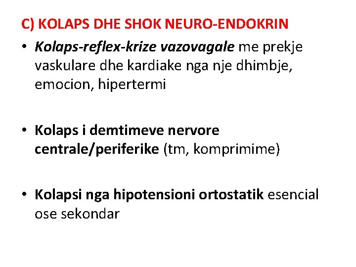 C) KOLAPS DHE SHOK NEURO-ENDOKRIN • Kolaps-reflex-krize vazovagale me prekje vaskulare dhe kardiake nga