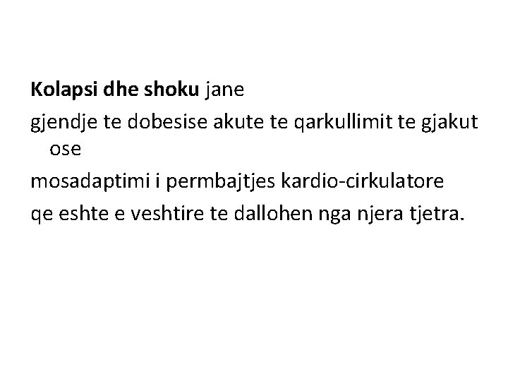 Kolapsi dhe shoku jane gjendje te dobesise akute te qarkullimit te gjakut ose mosadaptimi