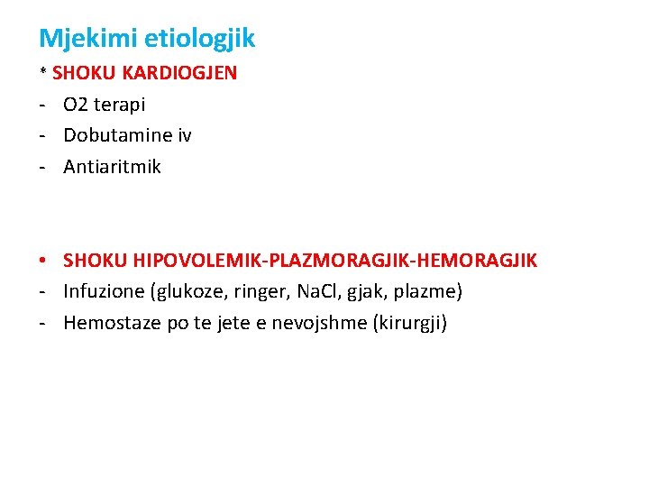 Mjekimi etiologjik * SHOKU KARDIOGJEN - O 2 terapi - Dobutamine iv - Antiaritmik