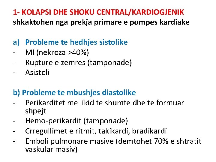 1 - KOLAPSI DHE SHOKU CENTRAL/KARDIOGJENIK shkaktohen nga prekja primare e pompes kardiake a)