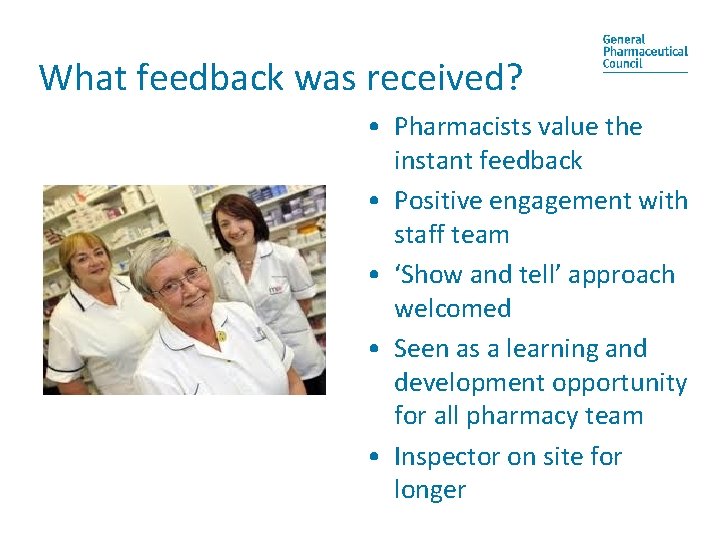 What feedback was received? • Pharmacists value the instant feedback • Positive engagement with