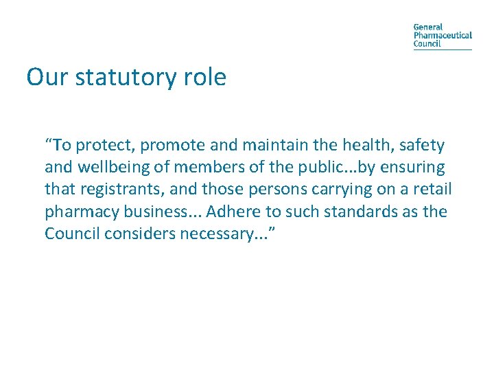 Our statutory role “To protect, promote and maintain the health, safety and wellbeing of