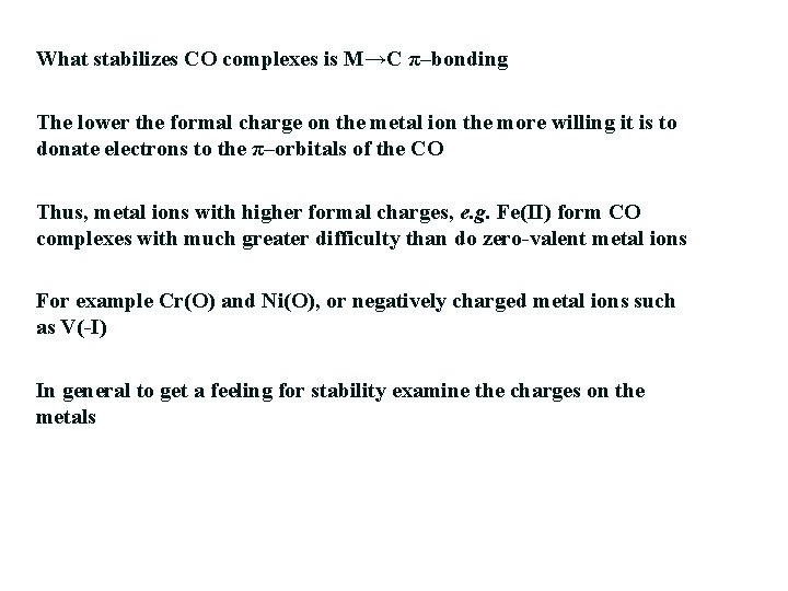 What stabilizes CO complexes is M→C π–bonding The lower the formal charge on the
