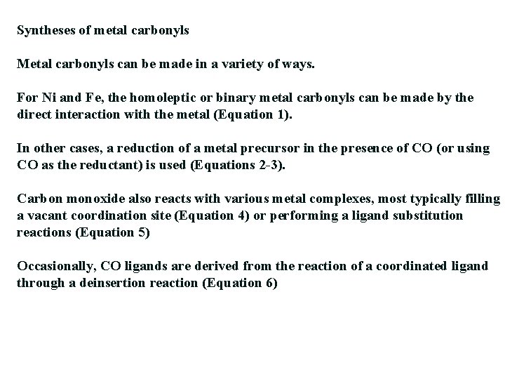 Syntheses of metal carbonyls Metal carbonyls can be made in a variety of ways.