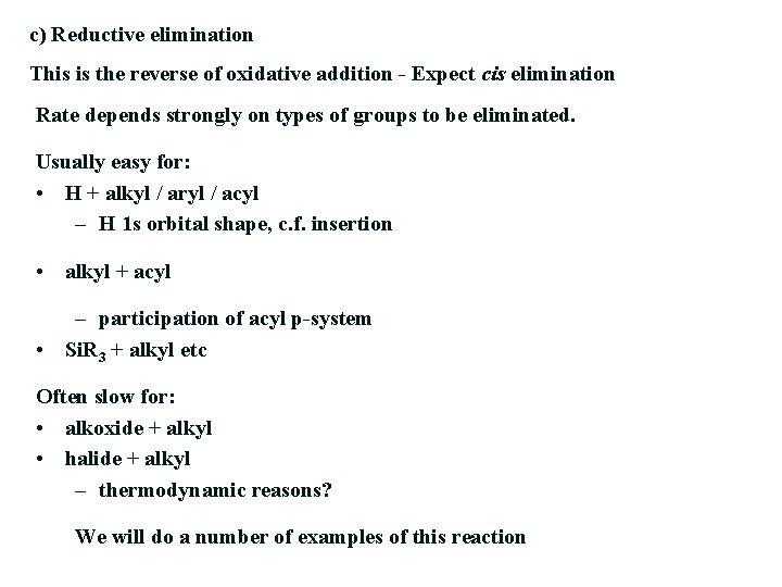 c) Reductive elimination This is the reverse of oxidative addition - Expect cis elimination