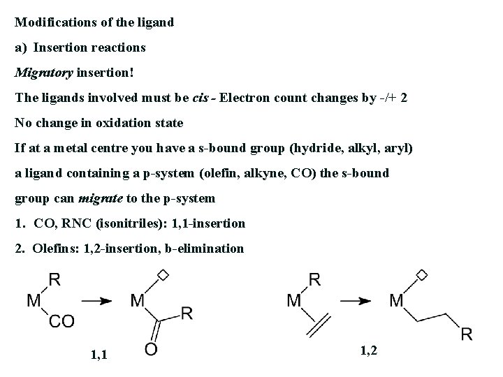 Modifications of the ligand a) Insertion reactions Migratory insertion! The ligands involved must be