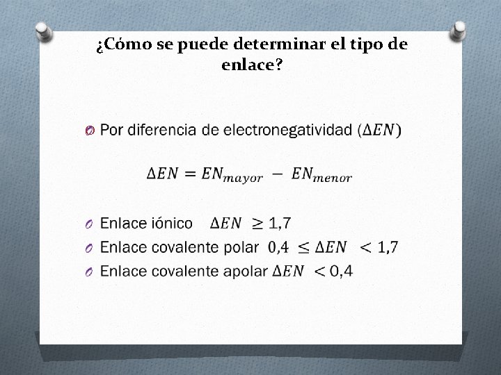 ¿Cómo se puede determinar el tipo de enlace? O 