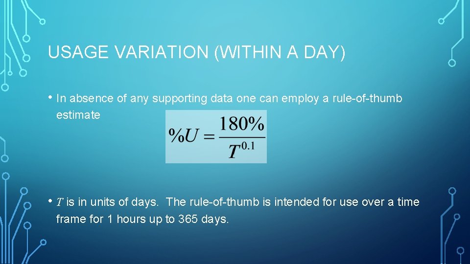 USAGE VARIATION (WITHIN A DAY) • In absence of any supporting data one can