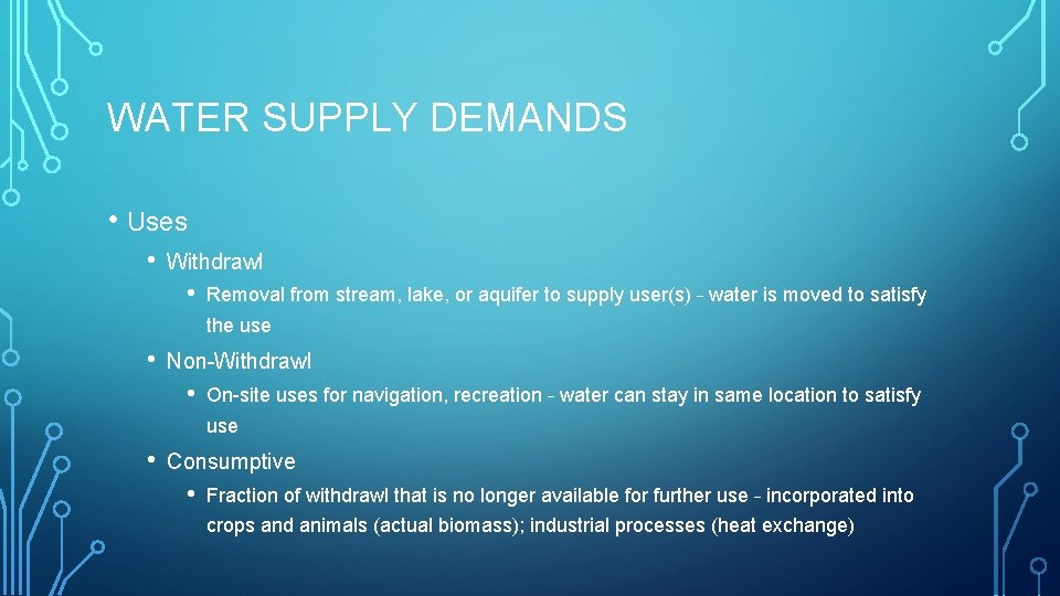 WATER SUPPLY DEMANDS • Uses • Withdrawl • Removal from stream, lake, or aquifer