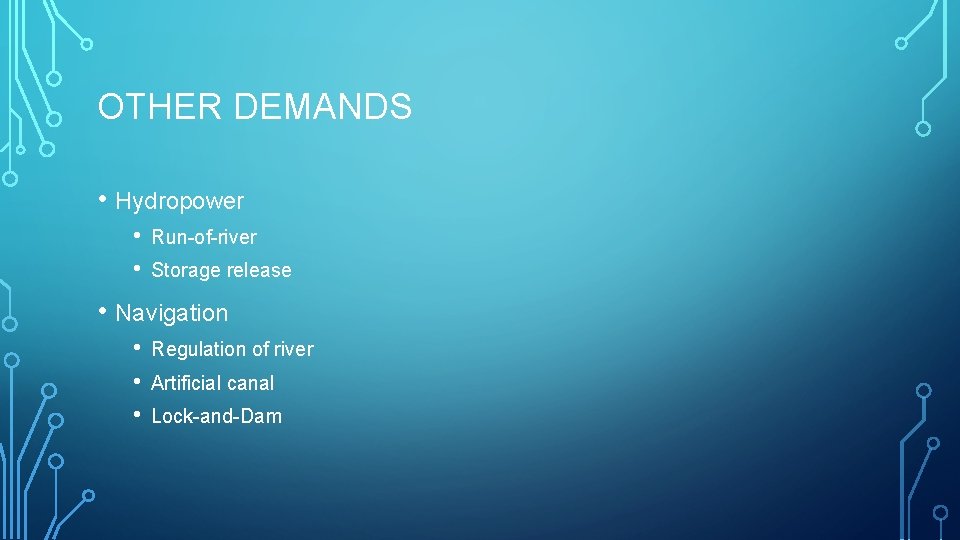 OTHER DEMANDS • Hydropower • • Run-of-river Storage release • Navigation • • •