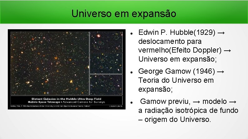 Universo em expansão Edwin P. Hubble(1929) → deslocamento para vermelho(Efeito Doppler) → Universo em