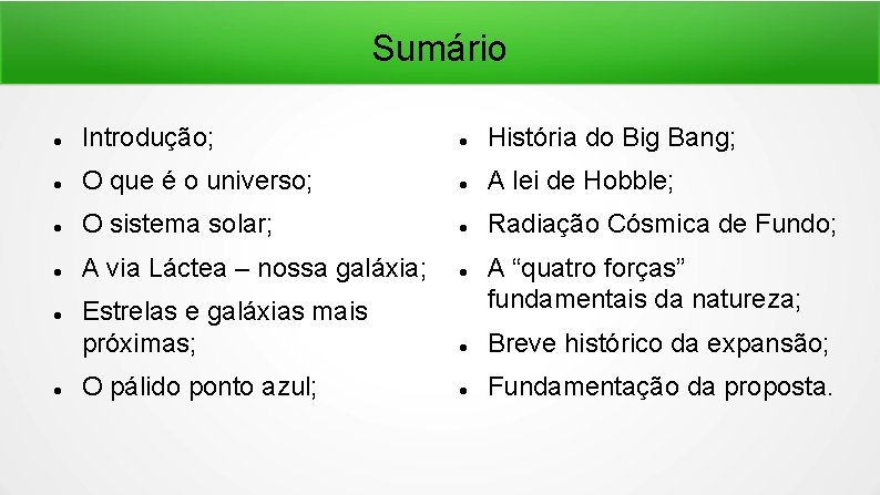 Sumário Introdução; História do Big Bang; O que é o universo; A lei de