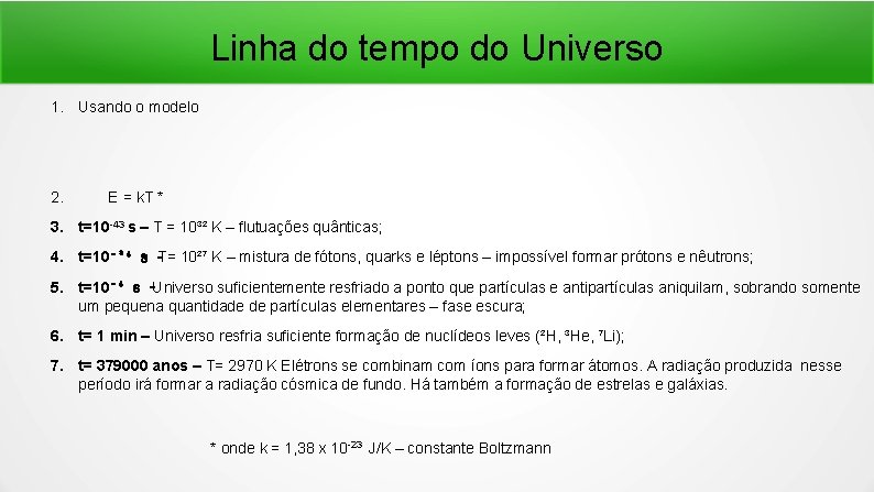Linha do tempo do Universo 1. Usando o modelo 2. E = k. T