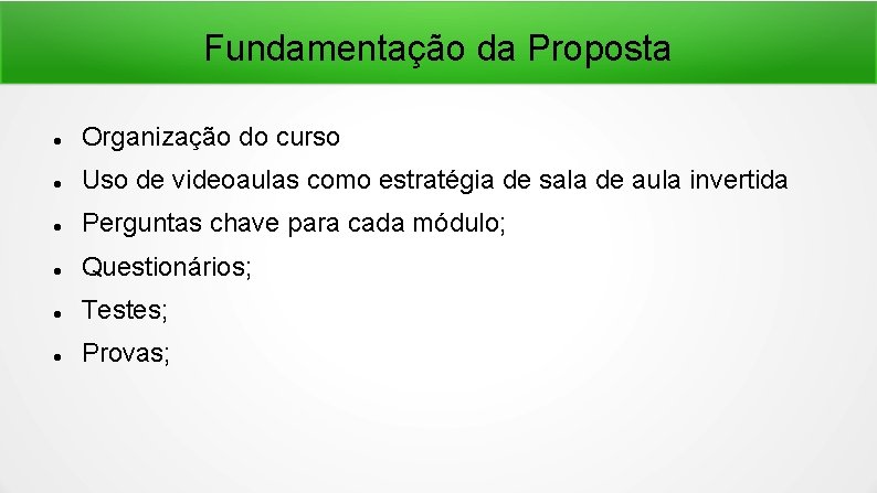 Fundamentação da Proposta Organização do curso Uso de videoaulas como estratégia de sala de