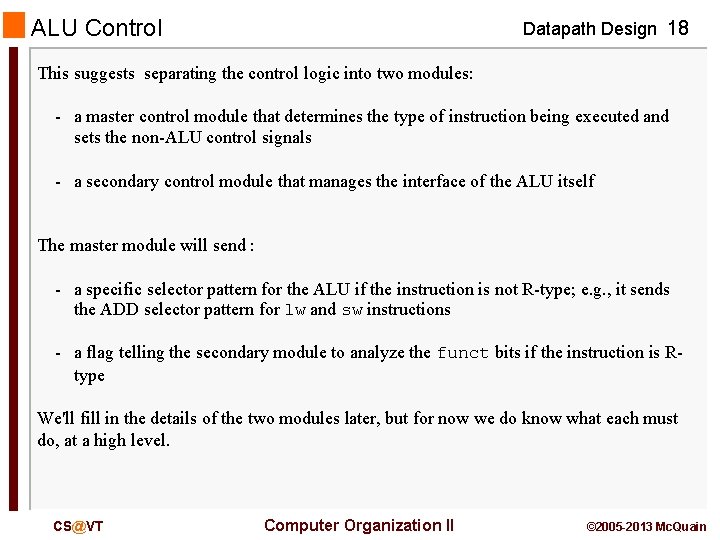 ALU Control Datapath Design 18 This suggests separating the control logic into two modules: