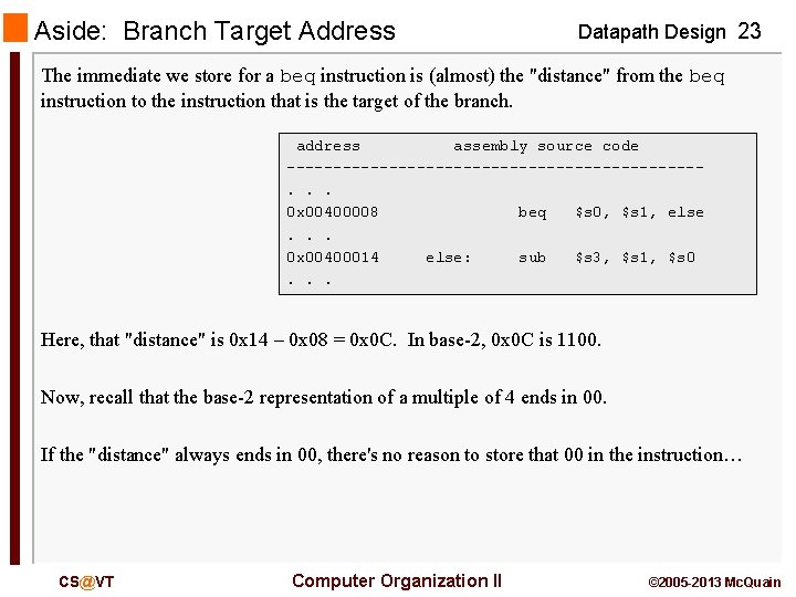 Aside: Branch Target Address Datapath Design 23 The immediate we store for a beq
