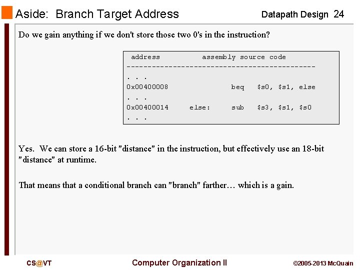 Aside: Branch Target Address Datapath Design 24 Do we gain anything if we don't