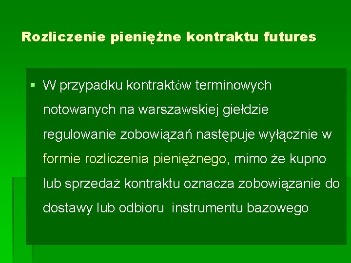 Rozliczenie pieniężne kontraktu futures § W przypadku kontraktów terminowych notowanych na warszawskiej giełdzie regulowanie