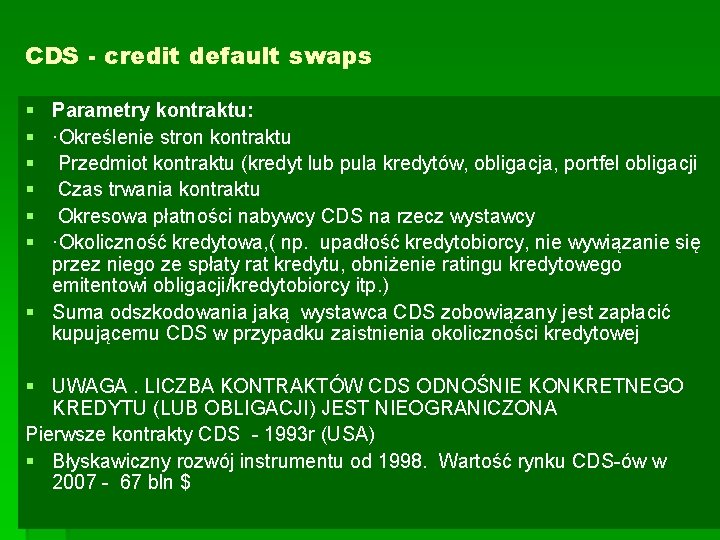 CDS - credit default swaps § § § Parametry kontraktu: ·Określenie stron kontraktu Przedmiot