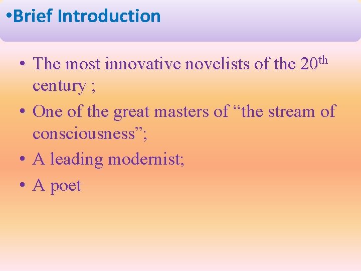  • Brief Introduction • The most innovative novelists of the 20 th century