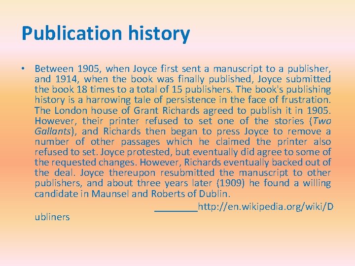 Publication history • Between 1905, when Joyce first sent a manuscript to a publisher,