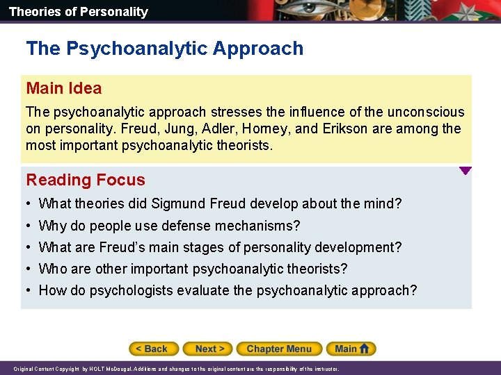 Theories of Personality The Psychoanalytic Approach Main Idea The psychoanalytic approach stresses the influence