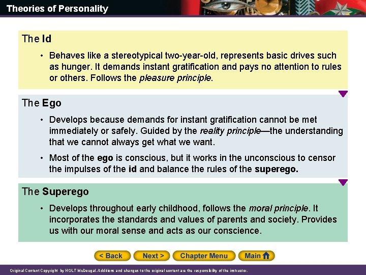 Theories of Personality The Id • Behaves like a stereotypical two-year-old, represents basic drives