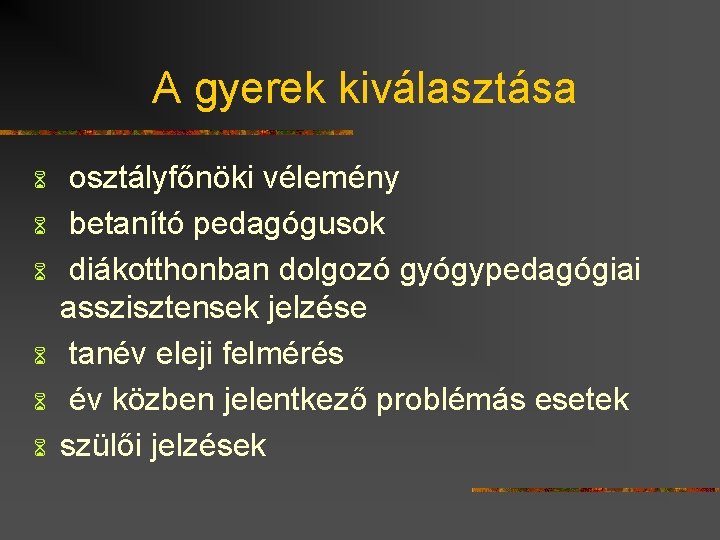 A gyerek kiválasztása 6 6 6 osztályfőnöki vélemény betanító pedagógusok diákotthonban dolgozó gyógypedagógiai asszisztensek