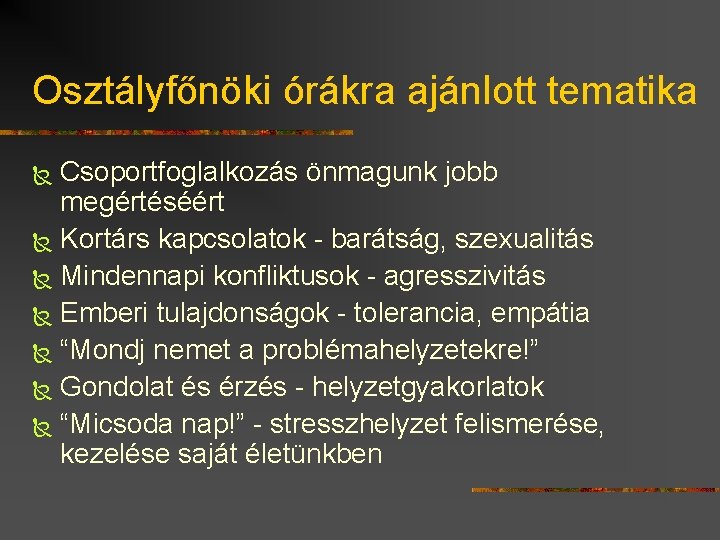 Osztályfőnöki órákra ajánlott tematika Csoportfoglalkozás önmagunk jobb megértéséért Ñ Kortárs kapcsolatok - barátság, szexualitás