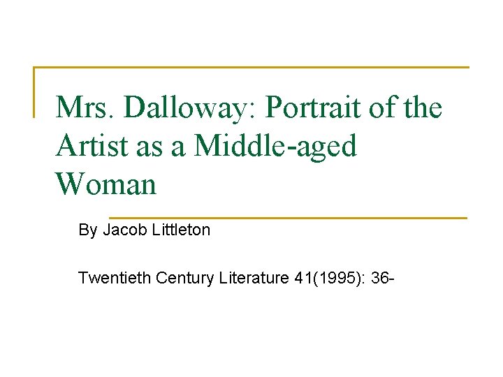 Mrs. Dalloway: Portrait of the Artist as a Middle-aged Woman By Jacob Littleton Twentieth