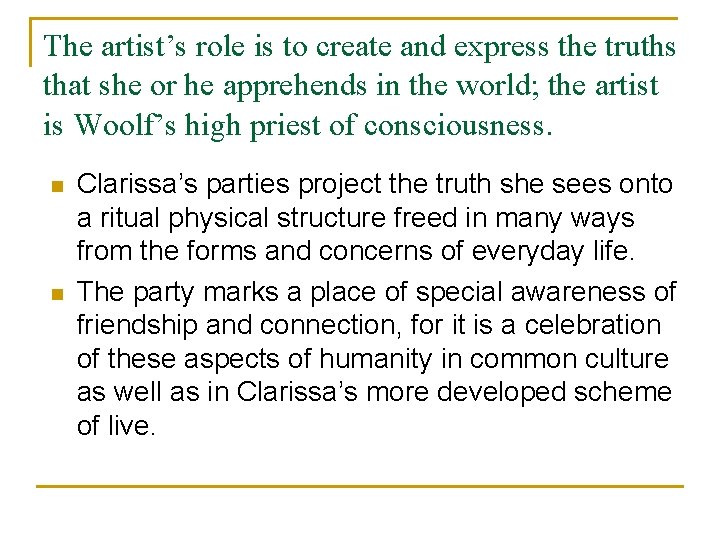 The artist’s role is to create and express the truths that she or he