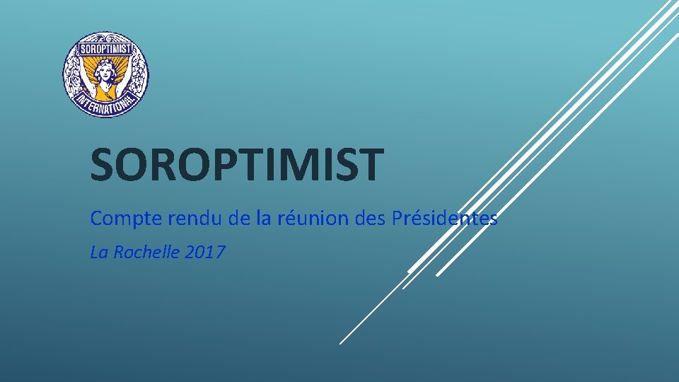 SOROPTIMIST Compte rendu de la réunion des Présidentes La Rochelle 2017 