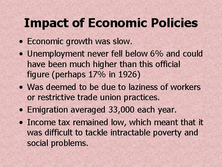 Impact of Economic Policies • Economic growth was slow. • Unemployment never fell below