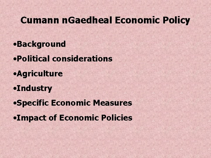 Cumann n. Gaedheal Economic Policy • Background • Political considerations • Agriculture • Industry