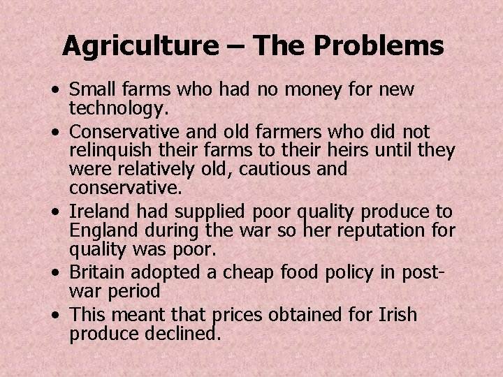 Agriculture – The Problems • Small farms who had no money for new technology.