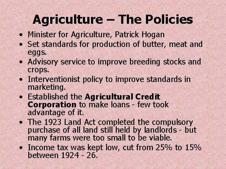 Agriculture – The Policies • Minister for Agriculture, Patrick Hogan • Set standards for