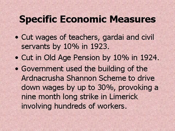 Specific Economic Measures • Cut wages of teachers, gardai and civil servants by 10%