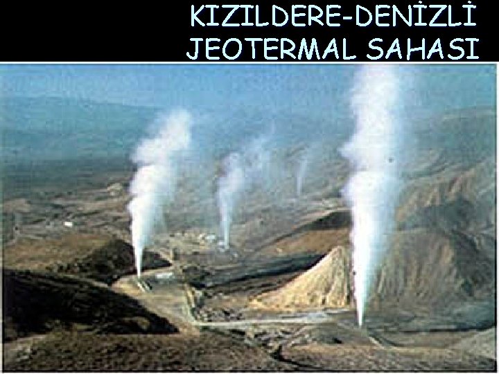 KIZILDERE-DENİZLİ JEOTERMAL SAHASI 